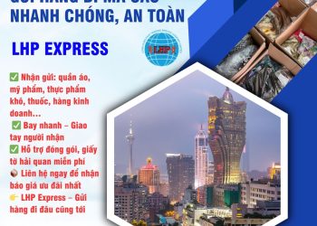 Gửi hàng đi Ma Cao nhanh chóng, an toàn