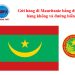 Gửi hàng đi Mauritanie bằng đường hàng không và đường biển giá rẻ