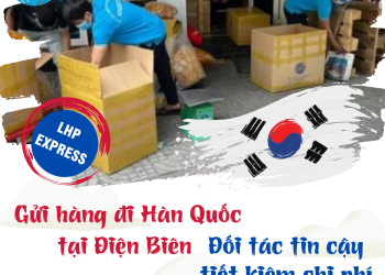Gửi hàng đi Hàn Quốc tại Điện Biên nhanh chóng, tiết kiệm
