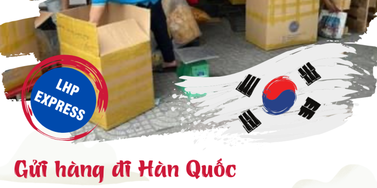 Gửi hàng đi Hàn Quốc tại Điện Biên đối tác tin cậy, tiết kiệm chi phí