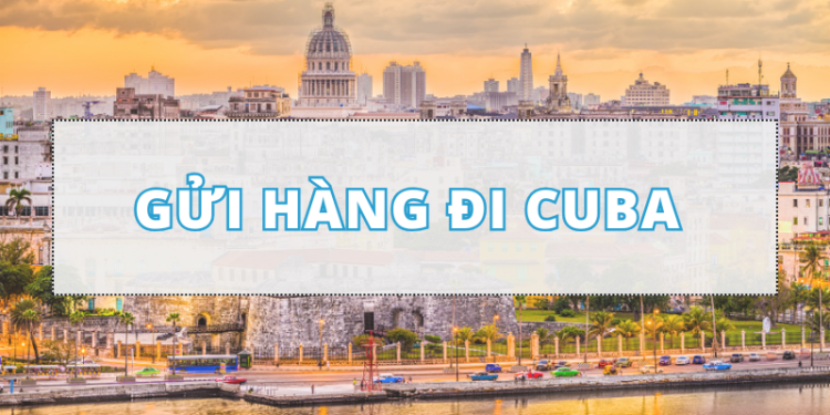 gửi hàng đi Cuba