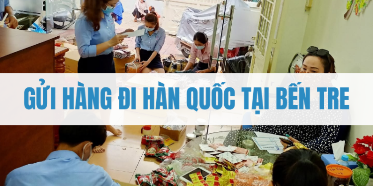 Gửi Hàng Đi Hàn Quốc Tại Bến Tre