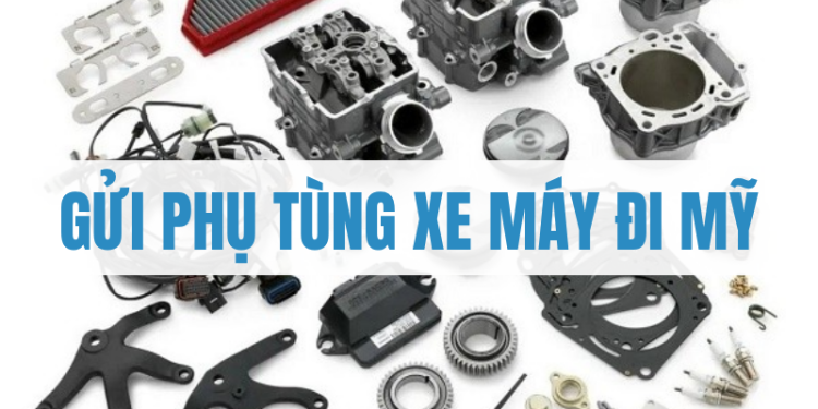 gửi phụ tùng xe máy đi Mỹ